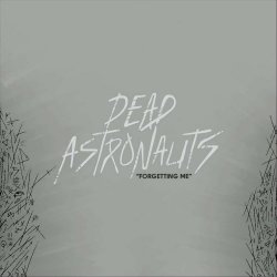 Dead Astronauts - Forgetting Me (2020) [Single]
