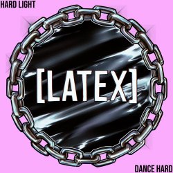 Latex - Hard Light / Dance Hard (2024) [Single]