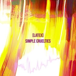 Latex - Simple Cruelties (2023)