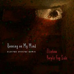 Purple Fog Side & Elsehow - Running On My Mind (Electro Spectre Remix) (2024) [Single]