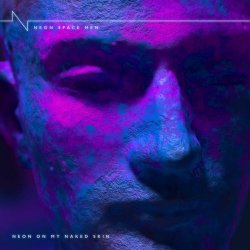 Neon Space Men - Neon On My Naked Skin (2024)