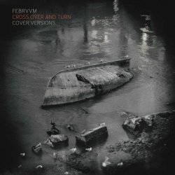 Febrvvm - Cross Over And Turn: Cover Versions (2022)
