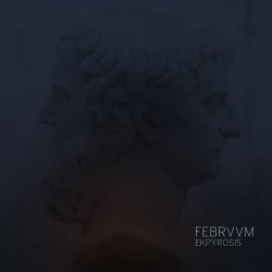 Febrvvm - Ekpyrosis (2018) [EP]