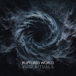 Ruptured World - Void Rituals (2024)