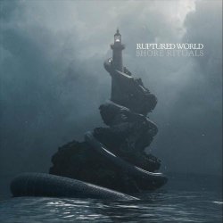 Ruptured World - Shore Rituals (2021)