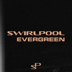 Swirlpool - Evergreen (2024) [Single]