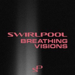 Swirlpool - Breathing Visions (2024) [Single]