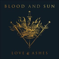 Blood And Sun - Love & Ashes (2020)