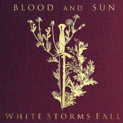 Blood And Sun - White Storms Fall (2013)