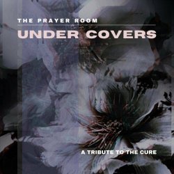 The Prayer Room - Under Covers (A Tribute To The Cure) (2023)