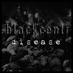 Blackcentr - Disease (2010) [EP]