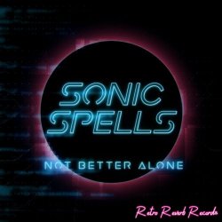 Sonic Spells - Not Better Alone (2024) [Single]