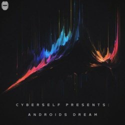 Cyberself - Cyberself Presents: Androids Dream (2024) [EP]