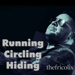 thefricolix - Running Circling Hiding (2023) [Single]