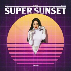 Allie X - Super Sunset (Analog Version) (2019) [2CD]
