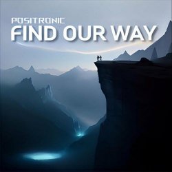 Positronic - Find Our Way (2024) [Single]