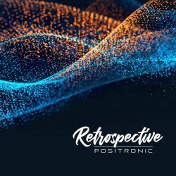 Positronic - Retrospective (2021)