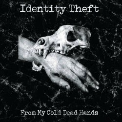 Identity Theft - From My Cold Dead Hands (2016)