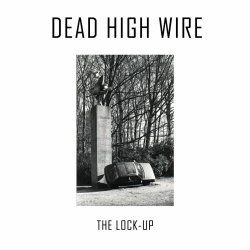 Dead High Wire - The Lock-Up (2021) [Single]