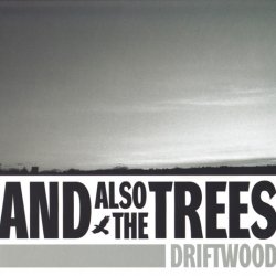 And Also The Trees - Driftwood (2011) [EP]