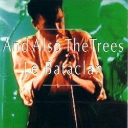 And Also The Trees - Le Bataclan (1994)