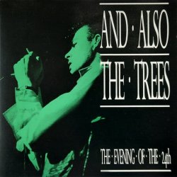 And Also The Trees - The Evening Of The 24th (1991) [Reissue]