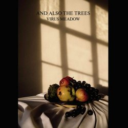 And Also The Trees - Virus Meadow (2021) [Remastered]