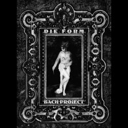 Die Form - Bach Project (2008)
