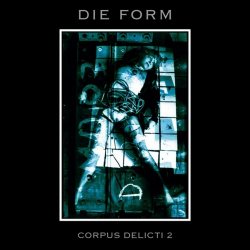 Die Form - Corpus Delicti 2 (2001) [Remastered]