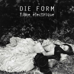 Die Form - L'Âme Électrique (2002) [Remastered]