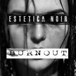 Estetica Noir - Burnout (2024) [Single]