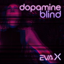 Eva X - Dopamine Blind (2024) [Single]