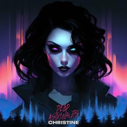 Dead Astronauts - Christine (2024) [Single]