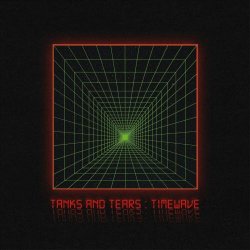 Tanks And Tears - Timewave (2024)