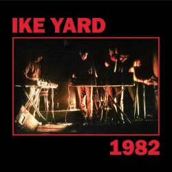 Ike Yard - 1982 (2024)