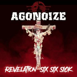 Agonoize - Revelation Six Six Sick (Bonus Track Version) (2021)