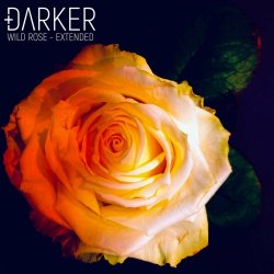Darker - Wild Rose (Extended) (2022) [EP]