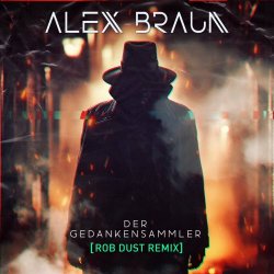 Alex Braun - Der Gedankensammler (Rob Dust Remix) (2024) [Single]