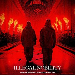 Illegal Nobility - Vse Horosho Worldwide (2024) [EP]