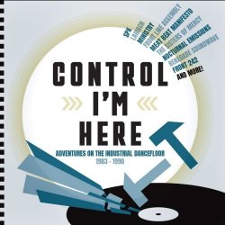 VA - Control I'm Here (Adventures On The Industrial Dancefloor 1983-1990) (2024) [3CD]