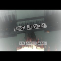 Body Pleasure - Old School Years (2021) [EP]