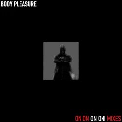 Body Pleasure - On On On On! Mixes (2021) [Single]