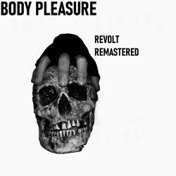 Body Pleasure - Revolt (Remastered) (2021) [EP]