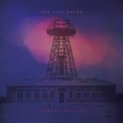 The City Gates - Forever Orbiter (2018) [EP]