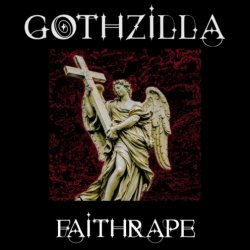 Gothzilla - Faithrape (2023) [Single]