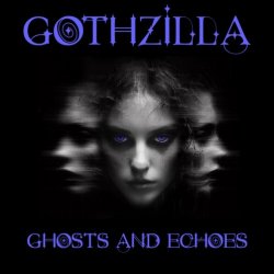 Gothzilla - Ghosts And Echoes (2023) [EP]