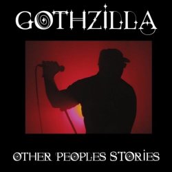 Gothzilla - Other Peoples Stories (2023)