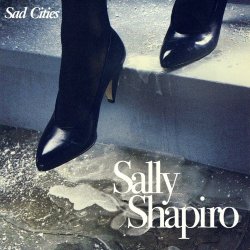 Sally Shapiro - Sad Cities (2022)