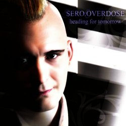 Sero.Overdose - Heading For Tomorrow (Limited Edition) (2007) [2CD]