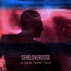 Sero.Overdose - No Time For Silence (Limited Edition) (2005) [2CD]